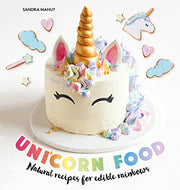 Unicorn Food: Natural Recipes for Edible Rainbows
