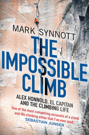 The Impossible Climb: Alex Honnold, El Capitan and the Climbing Life