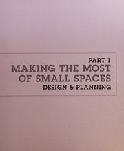 How to Live in Small Spaces: Design, Furnishing, Decoration, Detail for the Smaller Home