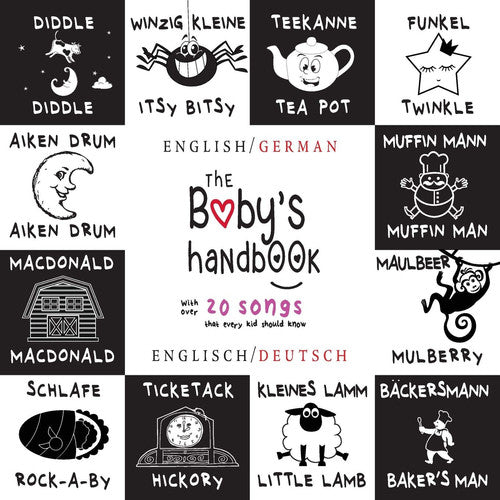 The Baby's Handbook: Bilingual (English / German) (Englisch / Deutsch) 21 Black and White Nursery Rhyme Songs, Itsy Bitsy Spider, Old MacDonald, ... ... Early Readers: Children's Learning Books