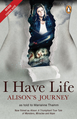 I Have Life: Alison's Journey: As told to Marianne Thamm
