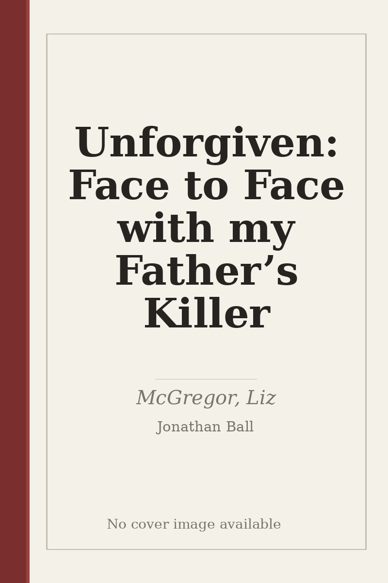 Unforgiven: Face to Face with my Father’s Killer - no cover image available