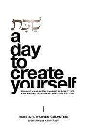 A Day To Create Yourself: Building character, shaping perspectives, and finding happiness throughout Shabbat