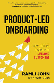 Product-Led Onboarding: How to Turn New Users Into Lifelong Customers: 2 (ProductLed Library)