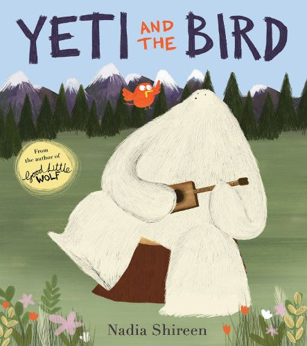 Yeti and the Bird: A beautifully illustrated story about friendship