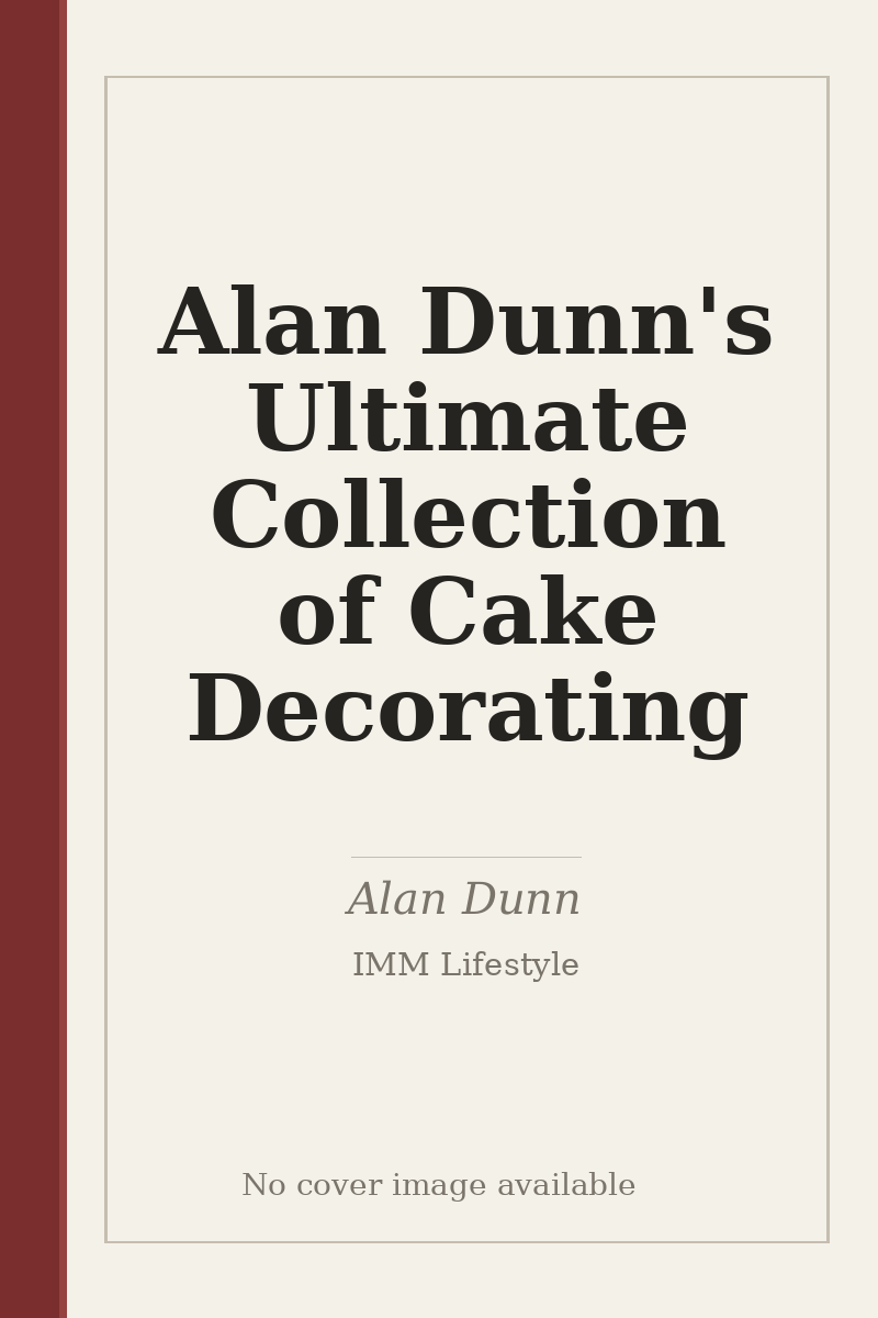 Alan Dunn's Ultimate Collection of Cake Decorating - no cover image available