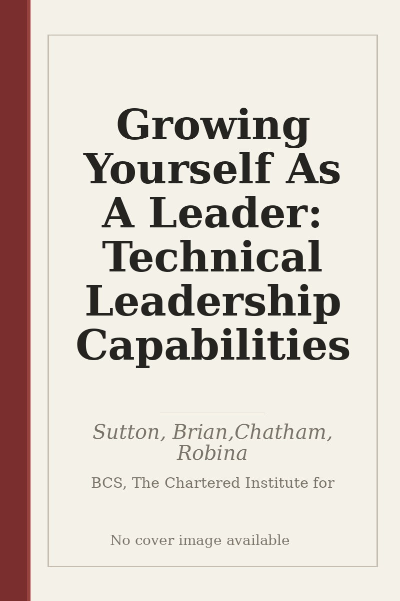 Growing Yourself As A Leader: Technical Leadership Capabilities - no cover image available