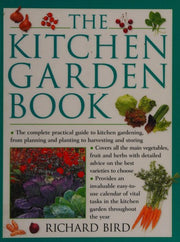 The Kitchen Garden Book: The Complete Practical Guide to Kitchen Gardening, from Planning and Planting to Harvesting and Storing