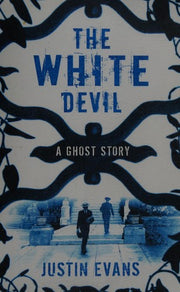The White Devil: 'An intelligent, bristling ghost story with a stunning sense of place', Gillian Flynn, author of Gone Girl
