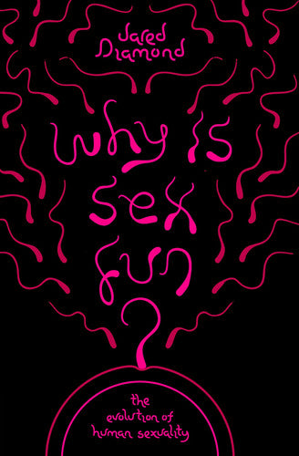Why Is Sex Fun?: The Evolution of Human Sexuality (SCIENCE MASTERS)