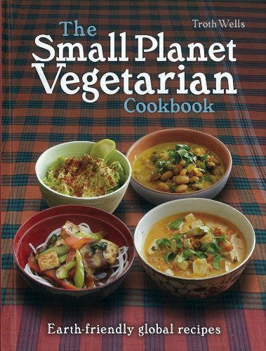 Small Planet Vegetarian Cookbook, The: Planet-friendly global mezze