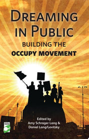 Dreaming in Public: The Building of the Occupy Movement