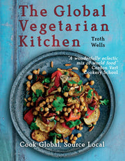 Global Vegetarian Kitchen, The: Cook global, Source local
