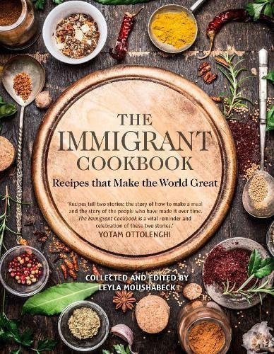 The Immigrant Cookbook: Recipes that Make the World Great