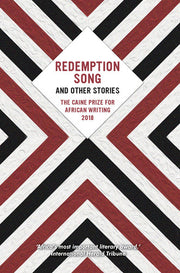 The Caine Prize for African Writing 2018: Redemption Song (Redemption Song and Other Stories: The Caine Prize for African Writing)