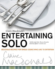 Entertaining Solo: Delicious Recipes for Single Cooks Who Like to Entertain