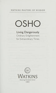 Osho: Living Dangerously- Ordinary Enlightenment for Extraordinary Times (Masters of Wisdom)