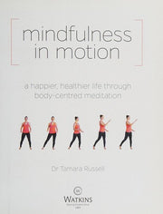 Mindfulness in Motion: Healthier Life Through Body-Centred Meditation: A new approach to a happier, healthier life through body-centred meditation