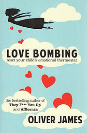 Love Bombing: Reset Your Child's Emotional Thermostat