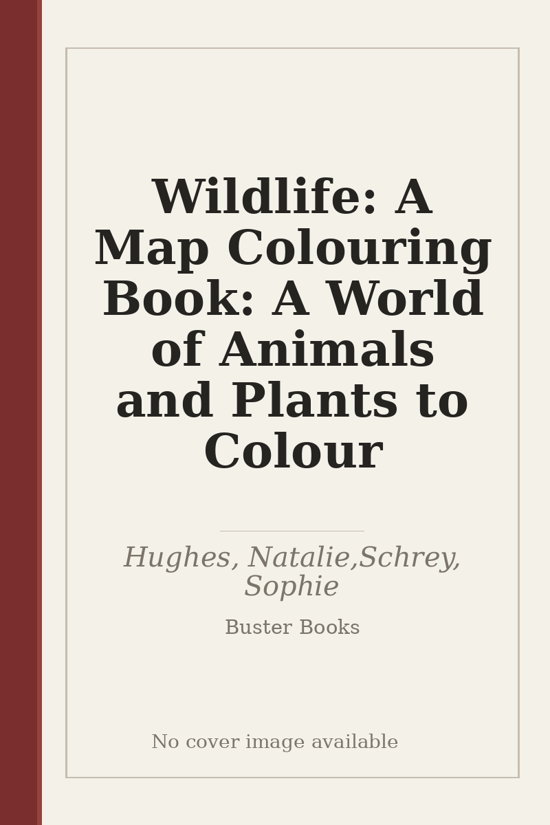 Wildlife: A Map Colouring Book: A World of Animals and Plants to Colour - no cover image available