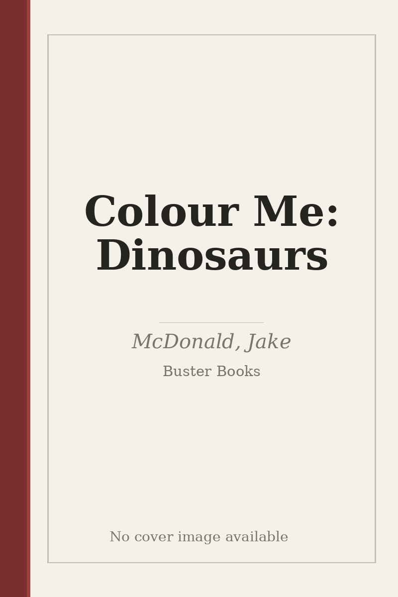 Colour Me: Dinosaurs - no cover image available