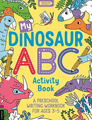 My Dinosaur ABC Activity Book: A Preschool Writing Workbook for Ages 3–5