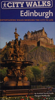CITY WALKS EDINBURGH: 15 short, fun and informative city walks bringing Edinburgh to life