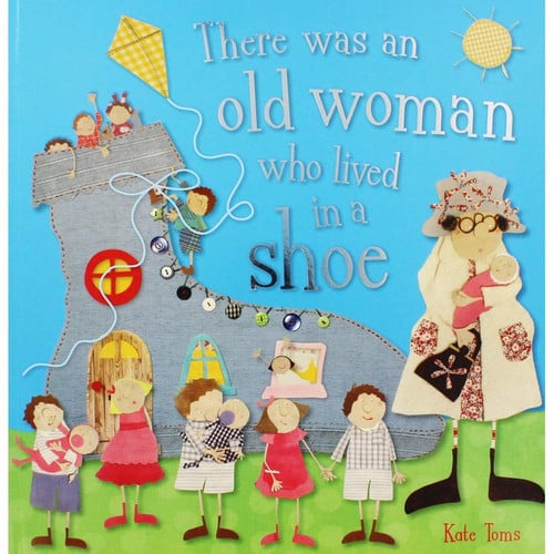 There Was an Old Woman Who Lived in a Shoe (Kate Toms Picture Books)