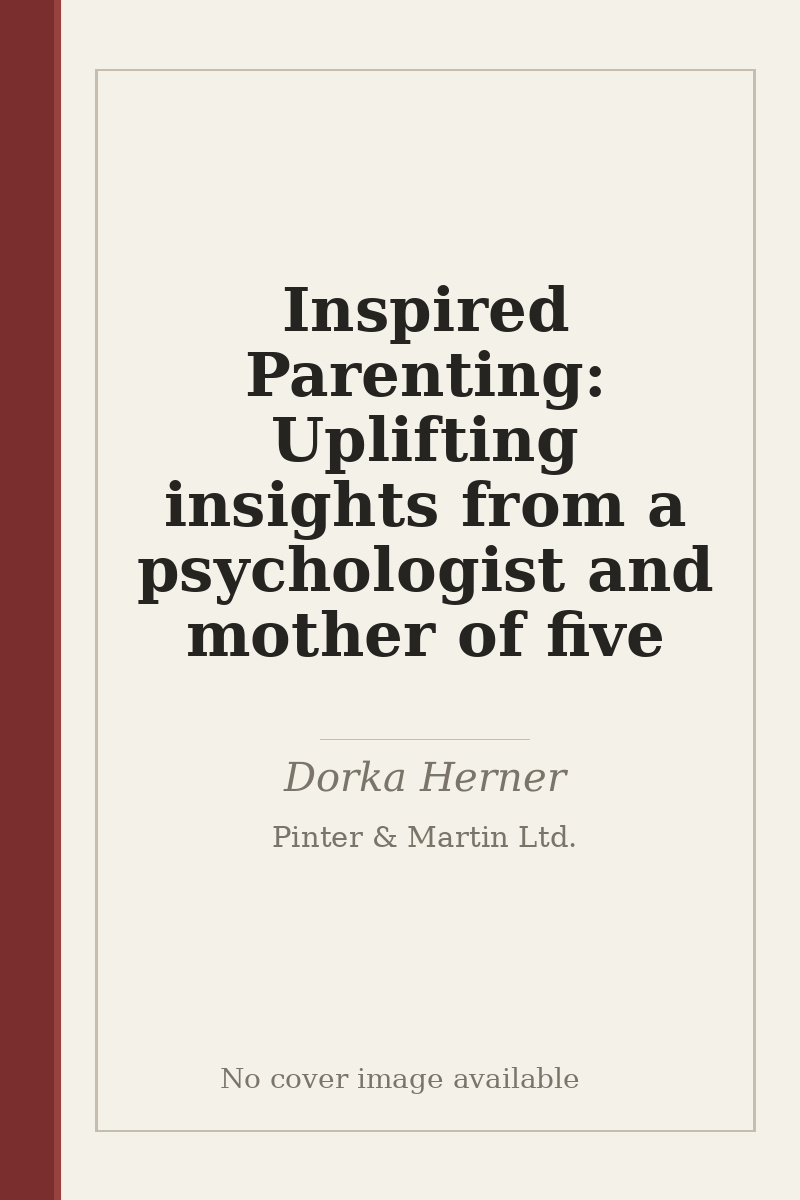 Inspired Parenting: Uplifting insights from a psychologist and mother of five - no cover image available