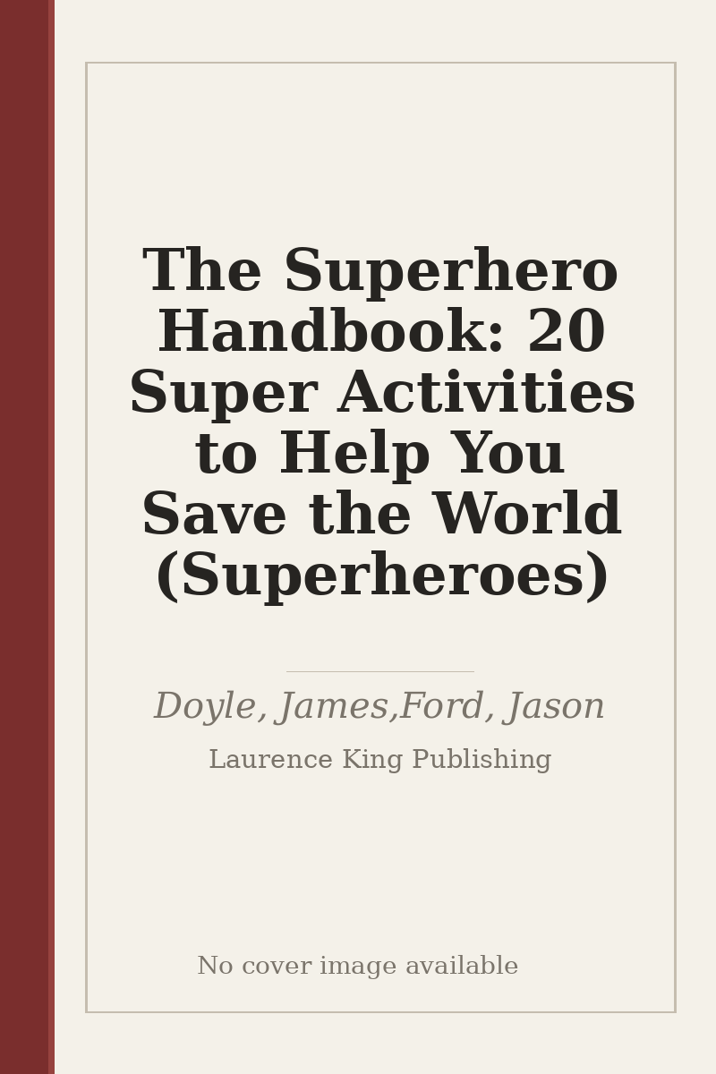 The Superhero Handbook: 20 Super Activities to Help You Save the World (Superheroes) - no cover image available