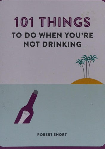101 Things to do When You're Not Drinking