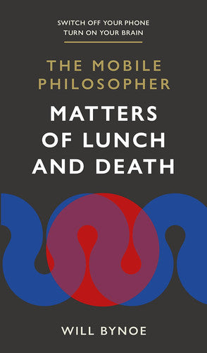 The Mobile Philosopher: Matters of Lunch and Death: Switch off your phone, turn on your brain