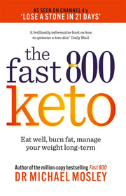 Fast 800 Keto: Eat well, burn fat, manage your weight long-term (The Fast 800 Series)