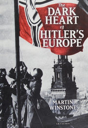The Dark Heart of Hitler's Europe: Nazi Rule in Poland Under the General Government