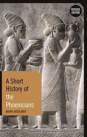 A Short History of The Phoenicians (I.B. Tauris Short Histories)