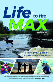Life to the Max: Inspiring Young People in their Adventure of Faith (Paperback) - Story of How the Adventure Plus Charity has Impacted Teens through their Outdoor Activities Ministry