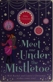 Meet Me Under the Mistletoe: An unputdownable cosy festive romance, perfect for fans of The Holiday