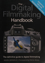 The Digital Filmmaking Handbook: The Definitive Guide to Digital Filmmaking