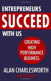 Entrepreneurs Succeed with Us: Creating High Performance Business