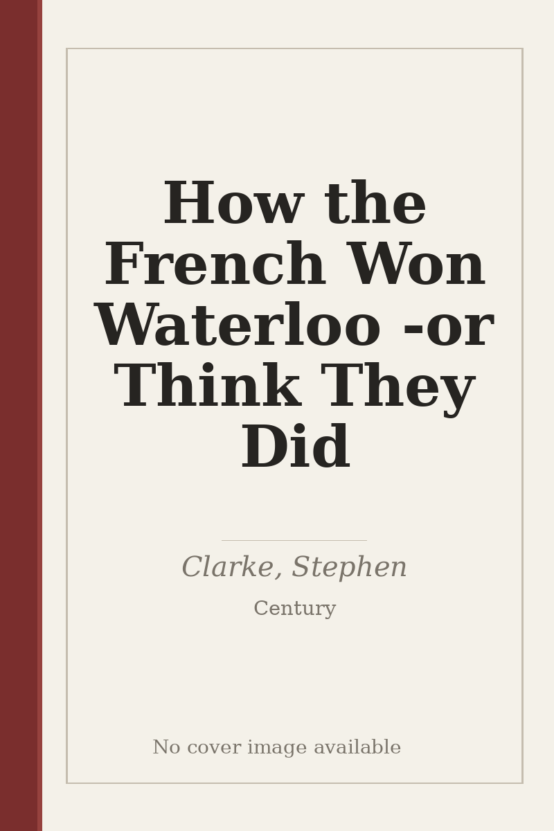 How the French Won Waterloo - or Think They Did - no cover image available