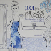 1001 Little Skincare Miracles: Simple solutions to enhance your natural radiance