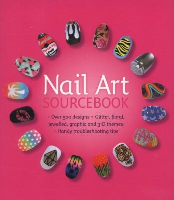 Nail Art Sourcebook: Over 500 designs