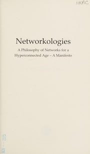 Networkologies: A Philosophy of Networks for a Hyperconnected Age - A Manifesto