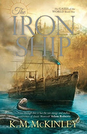 The Iron Ship: The Gates of the World Book One: Volume 1