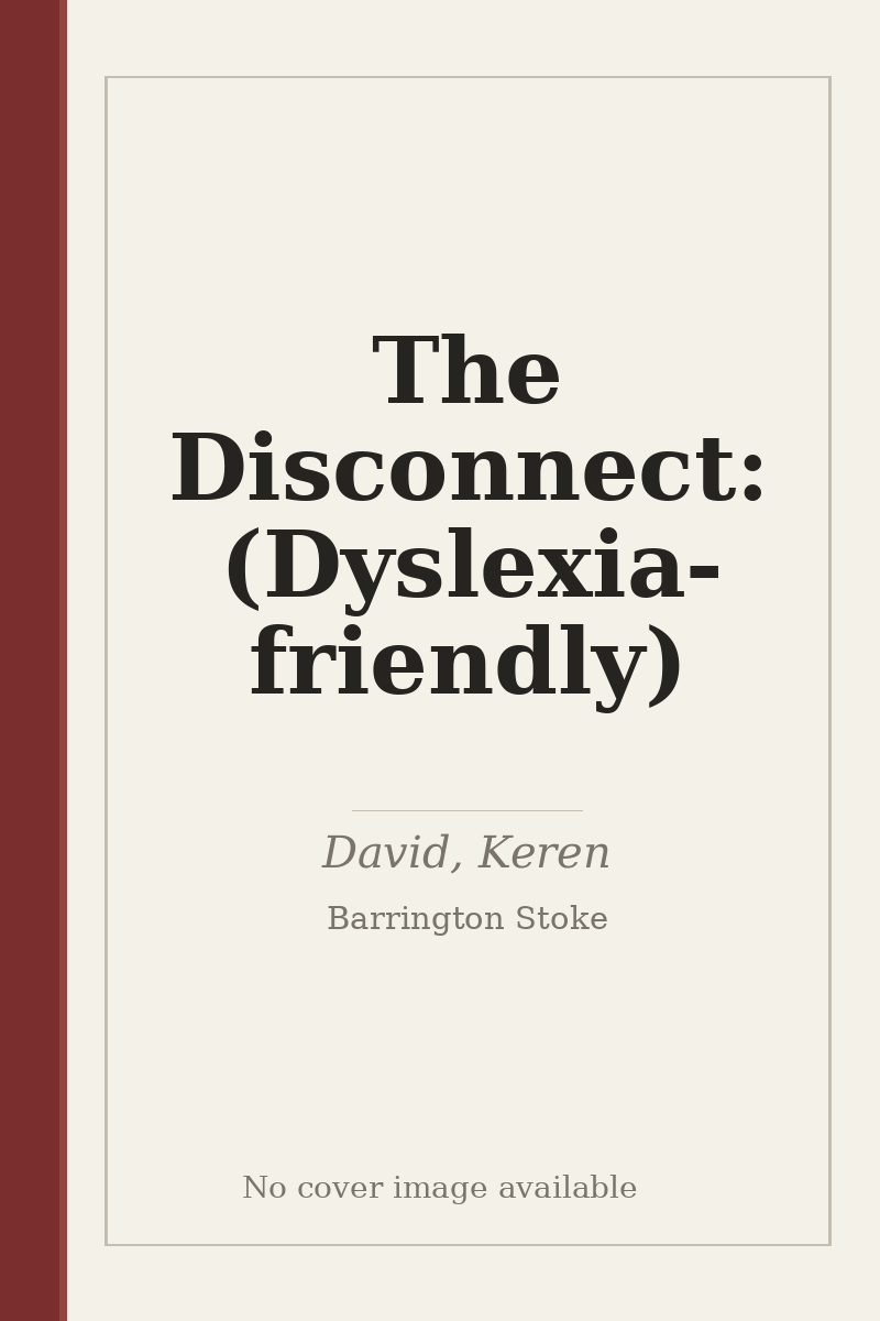 The Disconnect: (Dyslexia-friendly) - no cover image available