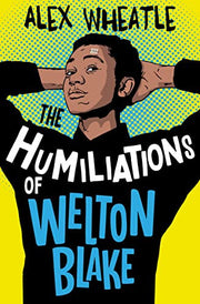 The Humiliations of Welton Blake: (Dyslexia-friendly)