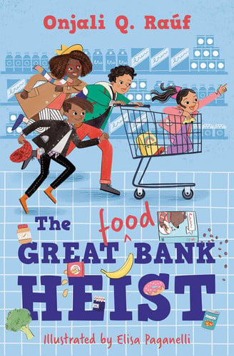The Great (Food) Bank Heist: A topical and heartwarming adventure from the author of The Boy at the Back of the Class (Dyslexia-friendly)