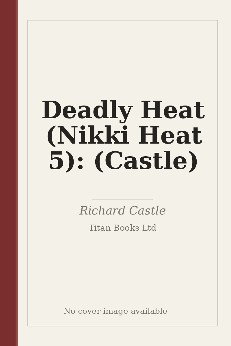 Deadly Heat (Nikki Heat 5): (Castle) - no cover image available