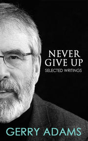 Never Give Up: Selected Writings