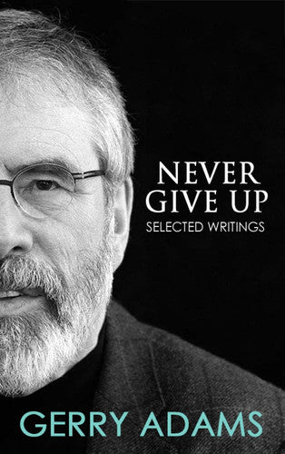 Never Give Up: Selected Writings